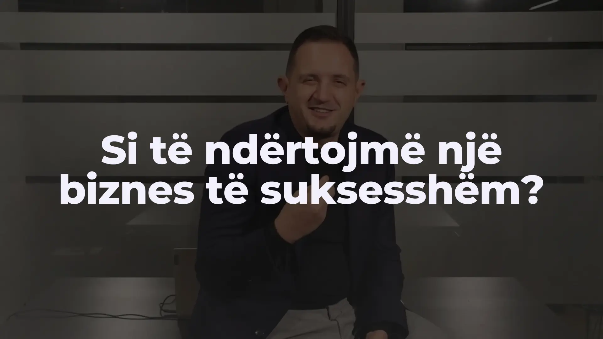 Si të ndërtojmë një biznes të suksesshëm?